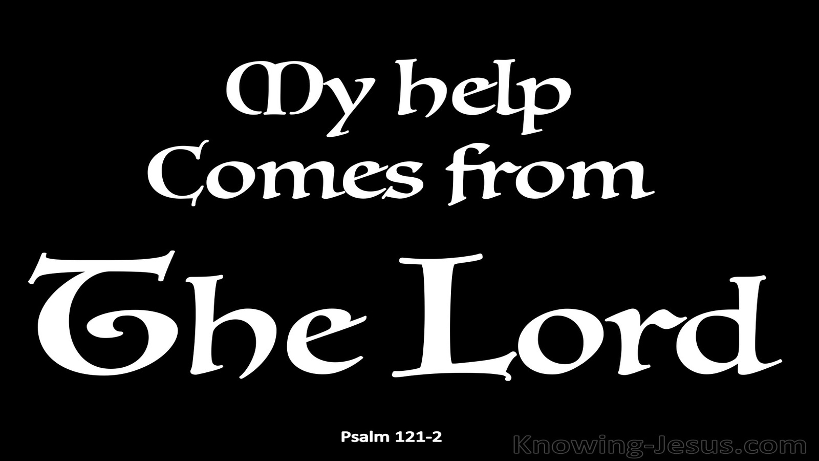 Psalm 121:2  Help Comes From The Lord (white)